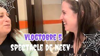 VLOGTOBRE 5 - SPECTACLE DE NEEV