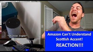 American Reacts to Amazon Alexa Can't Understand Scottish Accent REACTION