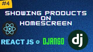 Showing Products On HomeScreen | Django + React Series PT 4