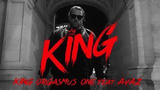 KING ORGASMUS ONE x AVAZ - KING [Official Video] 4K