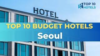 Top 10 Budget Hotels in Seoul