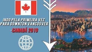 Primeiro vez indo para Downtown Vancouver e mudanças no canal!!/ | Diário de intercâmbio 4#