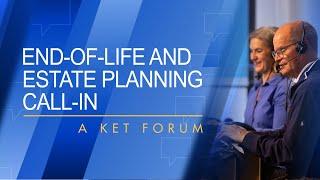 End-of-Life & Estate Planning Call-In: A KET Forum | KET