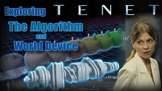 Tenet || Exploring the Algorithm and World Device