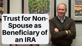 Naming a Trust for a Non-Spouse as Beneficiary of an IRA