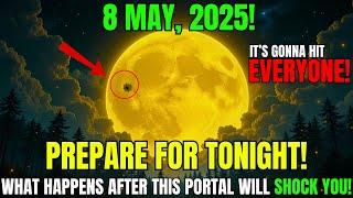 MUST See This WARNING Before TOMORROW!55 Portal 2025: Why Everything Is About to Shift!8 MAY 2025
