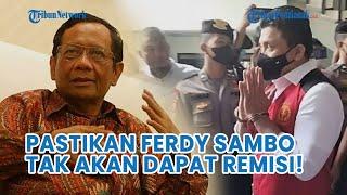 Mahfud MD Pastikan Ferdy Sambo Tak Akan Dapat Remisi!