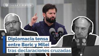 Causa y Efecto: Diplomacia tensa entre Boric y Milei tras declaraciones cruzadas