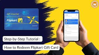 Step-by-Step Guide: How to Redeem Your Flipkart Gift Card