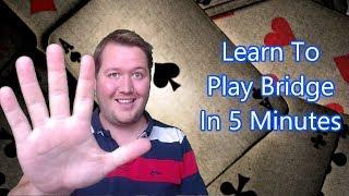 Learn To Play Bridge In 5 Minutes