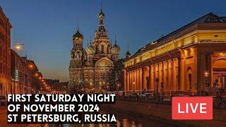 First SATURDAY NIGHT of November 2024 in St Petersburg, Russia. LIVE