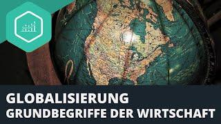 Globalisierung - Grundbegriffe der Wirtschaft