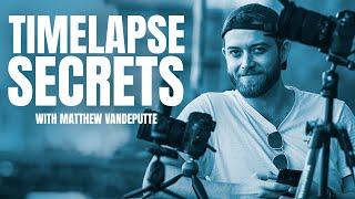 Timelapse Secrets REVEALED - with MATTHEW VANDEPUTTE
