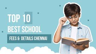 TOP 10 CHENNAI SCHOOL CBSE FEE STRUCTURE, FACILITY & SCHOOL DETAILS