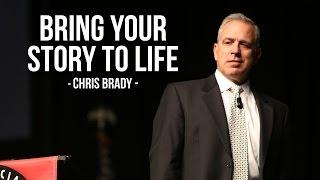 Bring Your Story to Life by Chris Brady | Life