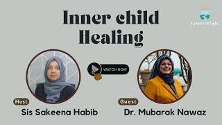 Inner Child Healing With Host Sakeena Habib & Guest Dr.Mubarak Nawaz