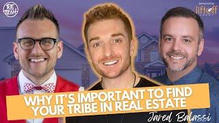 JARED BALASSI | WHY IT'S IMPORTANT TO FIND YOUR TRIBE IN REAL ESTATE | Episode #134