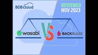 The Best Cloud Object Storage for 2024: Wasabi or Backblaze? Reviewed August 2024