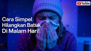 Kamu Harus Tahu - Cara Simpel Hilangkan Batuk Di Malam Hari ‼️