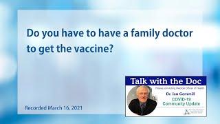 Do you have to have a family doctor to get the vaccine?