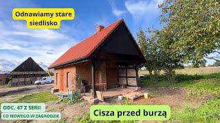 Odnawiamy stare siedlisko. Cisza przed burzą. Znamy termin zakończenia budowy. Siedlisko na wsi.