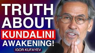 The HIDDEN DANGERS of KUNDALINI Awakenings! Igor Kufayev 'Trika' Shaivism Tantra Expert REVEALS ALL!