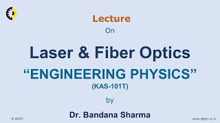 ENGINEERING PHYSICS LECTURE 01 "Laser & Fiber Optics" By Dr. Bandana Sharma, AKGEC