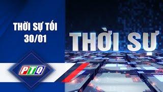 THỜI SỰ [Tối 30/01] | TRUYỀN HÌNH QUẢNG NGÃI | PTQ