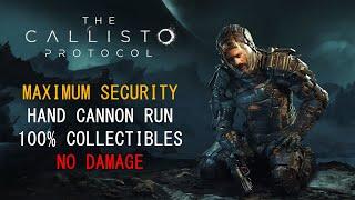 [The Callisto Protocol] Maximum Security, Hand Cannon Run, 100% Collectibles, No Damage