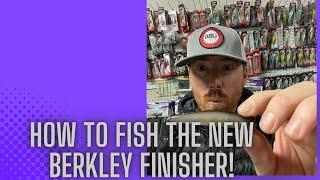 How to fish the NEW Berkley FINISHER!