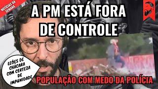 A PM ESTÁ FORA DE CONTROLE