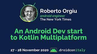 Roberto Orgiu, Android Engineer, The New York Times: An Android Dev start to Kotlin Multiplatform