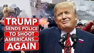 Convict, Donald Trump Sends Police to SHOOT Americans...Again