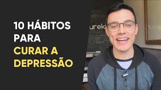 Como curar a depressão: 10 hábitos para mudar e acelerar o processo