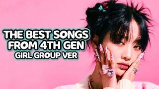 THE BEST 4TH GEN KPOP SONGS | GIRL GROUP VER