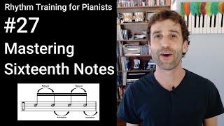 Mastering Sixteenth Notes - Rhythm Training for Pianists Video 27