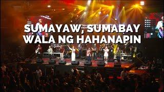 SUMAYAW SUMABAY/WALA NG HAHANAPIN (25TH ANNIVERSARY)