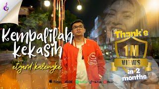 KEMBALILAH KEKASIH || Etgard Kalengke (  Official Music Video )