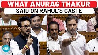 Anurag Thakur’s Caste Jibe At Rahul Gandhi Angers Congress, Leads To Ruckus In Lok Sabha | Watch