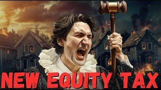 Trudeau's NEW Home Equity Tax Could Ruin You!