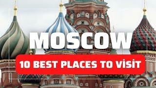 Moscow 4k vlog - 10 Best Places to Visit in Moscow