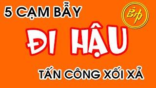 Cờ Tướng Khai Cuộc 5 Cạm Bẫy Đi Hậu TẤN CÔNG XỐI XẢ Hay Nhất