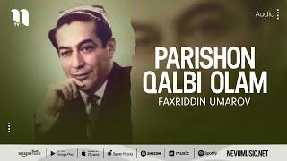 Faxriddin Umarov - Parishon qalbi olam (music version)