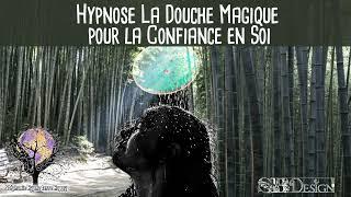 Douche Magique : Hypnose pour Renforcer la Confiance en Soi