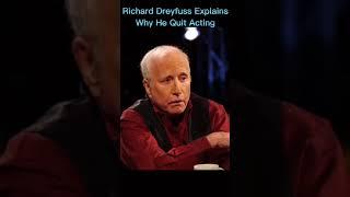 Actor Richard Dreyfuss Explains Why He Quit Acting