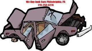 We Buy Junk Cars Philadelphia PA Call 855-979-8059 - Cash For Junk Cars Philadelphia