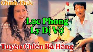 Chính thức.. Lạc Phong ly dị Vợ.. tuyên chiến bà Hằng