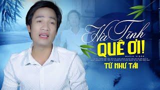 Hà Tĩnh Quê Ơi | Tuyệt Phẩm Dân Ca Xứ Nghệ Ai Nghe Cũng Khen Nức Nở | Từ Như Tài [MV Official]
