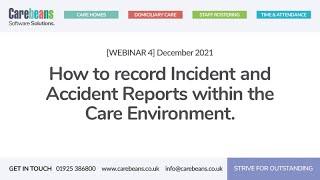 [4] How to record Incident and Accident Reports within the Care Environment.