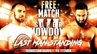 [FREE MATCH] Sebastian Suave vs Tarik - Last Man Standing - Super Showdown VI